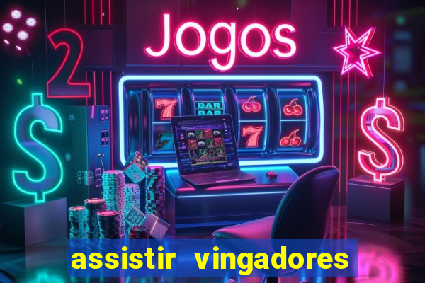 assistir vingadores ultimato filme completo dublado